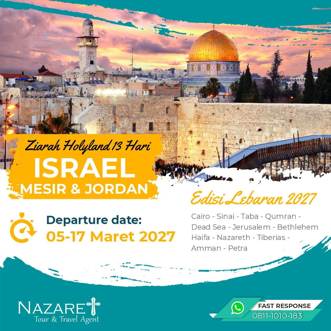 tour-holyland-lebaran-2027 Tour Holyland Israel, Mesir, dan Jordan 13 Hari edisi Libur Lebaran, keberangkatan 5–17 Maret 2027 bersama Nazaret Tour.